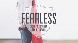 Fearless: How to Conquer Fear Forever Mark 4:24-25 The Message