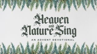 Heaven and Nature Sing - Advent Devotional Psalm 126:5-6 English Standard Version 2016