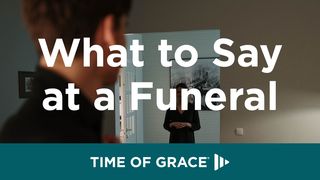 What To Say At A Funeral  1 Thessalonians 4:14 Christian Standard Bible