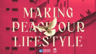 Making Peace Our Lifestyle Psalms 139:3 New Living Translation