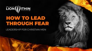 TheLionWithin.Us: How to Lead Through Fear 2 Timothy 1:7-8 English Standard Version 2016