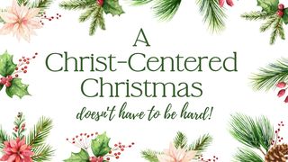 A Christ-Centered Christmas Doesn't Have to Be Hard Isaiah 46:9-10 American Standard Version