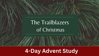 The Trailblazers of Christmas Luke 1:36-38 New King James Version