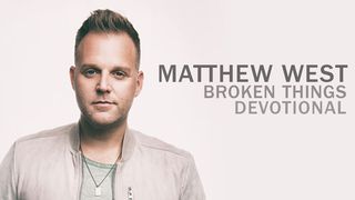 Broken Things Devotional - Matthew West Matthew 4:1 New International Version