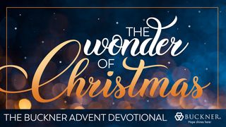 Advent Guide: The Wonder of Christmas Psalms 33:18-19 New Century Version