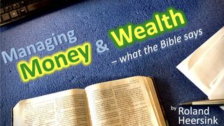 Managing Money & Wealth–What the Bible Says Matthew 19:16-22 New American Standard Bible - NASB 1995