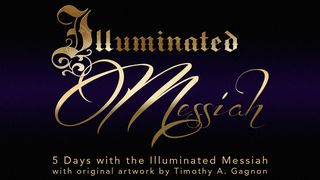 5 Days With the Illuminated Messiah 1 Peter 1:14-16, 22-23 New International Version