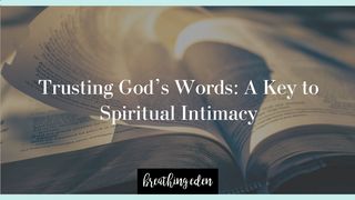 Trusting God's Words: A Key to Spiritual Intimacy Jeremiah 29:12-14 The Message