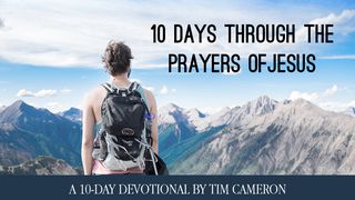 Ten Days Through The Prayers Of Jesus Luke 3:21-22 The Message
