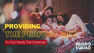 Providing the Perfect Gift to Your Family This Christmas John 15:11-15 King James Version