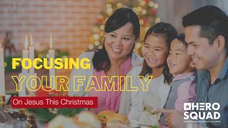 Focusing Your Family on Jesus This Christmas Isaiah 9:2-7 The Message