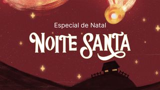 Noite Santa — Especial de Natal Daniel 3:25 Nova Bíblia Viva Português