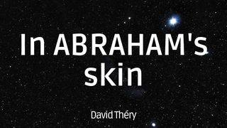 In Abraham's Skin Genesis 12:10-13 The Message