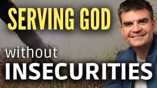 Serving God Without Insecurities 1 Peter 5:1-7 New Living Translation