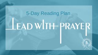 Lead With Prayer: Cultivate Personal and Organizational Prayer Habits Daniel 6:6-10 Amplified Bible