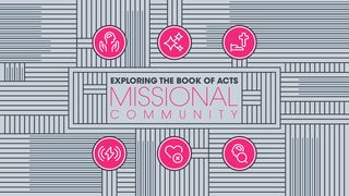 Exploring the Book of Acts: Missional Community Acts 15:6-9 The Message