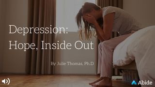 Depression: Hope Inside Out Psalms 143:4-8 Amplified Bible