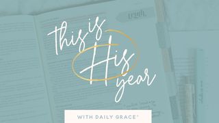 This Is  HIS Year: A Biblical Guide to Grace and Goals 1 John 5:3-4 New Living Translation