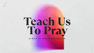 Teach Us to Pray 1 Chronicles 29:10-19 New Living Translation