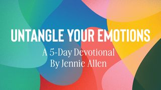 Untangle Your Emotions John 8:34-38 The Message