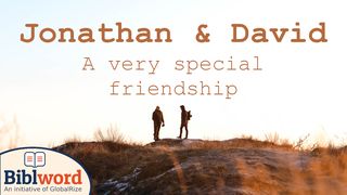 Jonathan and David, a Very Special Friendship 1 Samuel 16:1-7 English Standard Version 2016