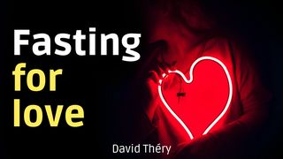 Fasting for Love Exodus 33:7-10 The Message