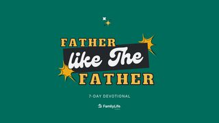 Father Like The Father Deuteronomy 4:31 Amplified Bible