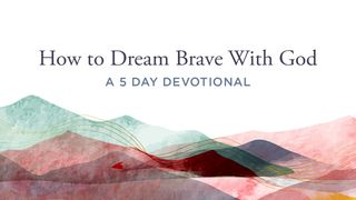 How to Dream Brave With God Psalm 16:7-9 English Standard Version 2016