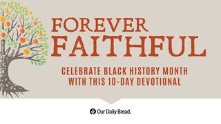 Forever Faithful 10-Day Devotional Isaiah 26:7-10 The Message