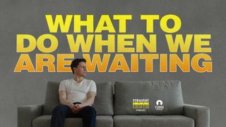 What to Do When We Are Waiting Acts 1:1-5 The Message