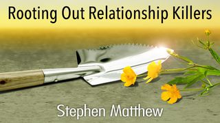 Rooting Out Relationship Killers Daniel 6:1-3 The Message