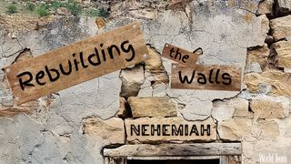 Nehemiah: Rebuilding the Walls Nehemiah 2:10 The Message