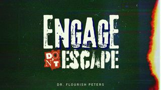 ENGAGE DON’T ESCAPE Acts of the Apostles 16:23-25 New Living Translation
