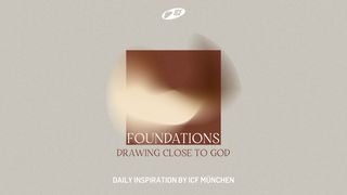Foundations - Drawing Closer to God Psalms 5:11-12 The Message