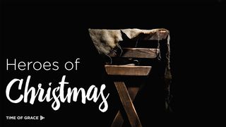 Heroes Of Christmas: Devotions From Time Of Grace Luke 1:43 New Century Version