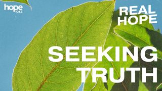 Real Hope: Seeking Truth Psalms 119:153-160 The Message