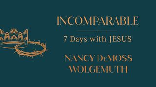 Incomparable: 7 Days With Jesus Mark 7:37 New International Version