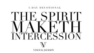 The Spirit Maketh Intercession Matthew 6:8 New King James Version