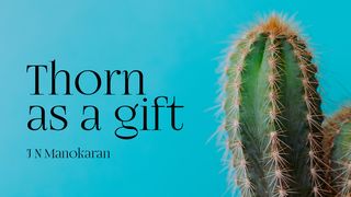 Thorn as a Gift 2 Corinthians 12:9-11 New Living Translation