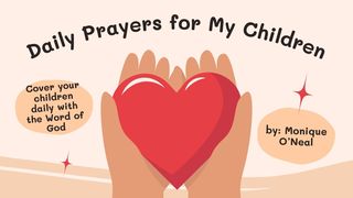 Daily Prayers for My Children Joel 2:28-32 The Message