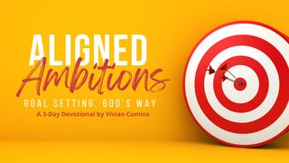 Aligned Ambitions: Goal Setting, God's Way James 4:13-17 The Message