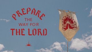 Prepare the Way for the Lord Isaiah 40:3 King James Version