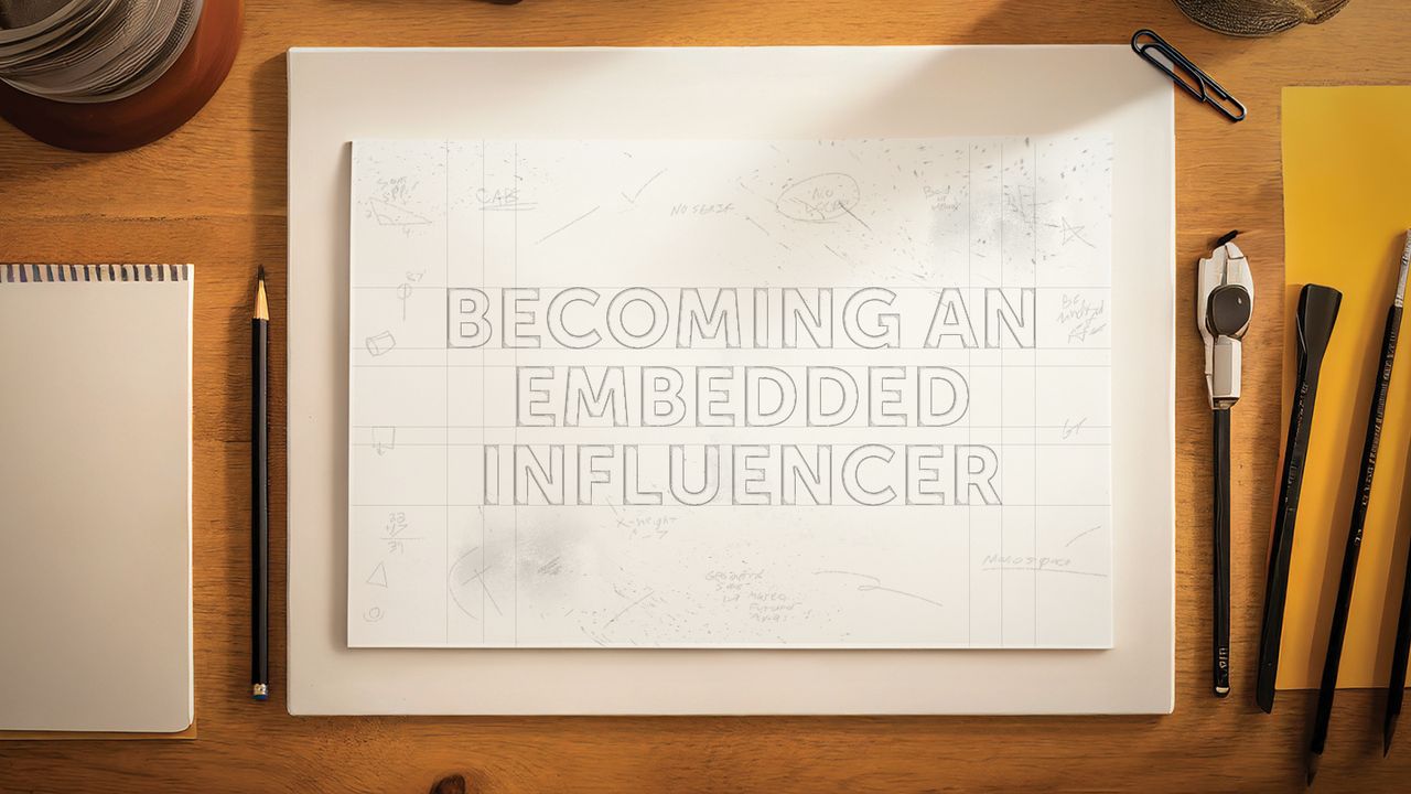 Becoming an Embedded Influencer