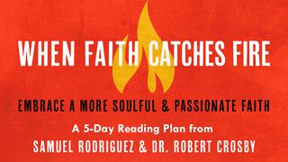 When Faith Catches Fire Romans 11:33-36 New Living Translation