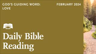Daily Bible Reading—February 2024, God’s Guiding Word: Love John 7:18 English Standard Version 2016