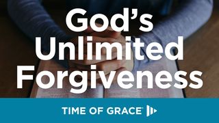 God’s Unlimited Forgiveness 1 John 2:2 New Century Version