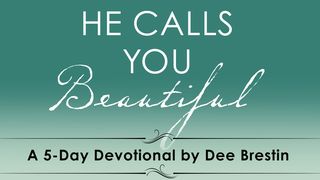 He Calls You Beautiful By Dee Brestin Song of Solomon 2:8-17 Amplified Bible