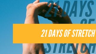 21 Days of Stretch 1 Corinthians 14:1-3 The Message
