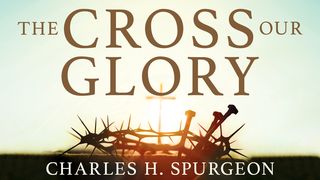 The Cross, Our Glory Luke 22:44 New Living Translation