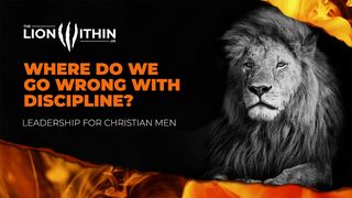 TheLionWithin.Us: Where Do We Go Wrong With Discipline? Hebrews 12:11-13 New International Version
